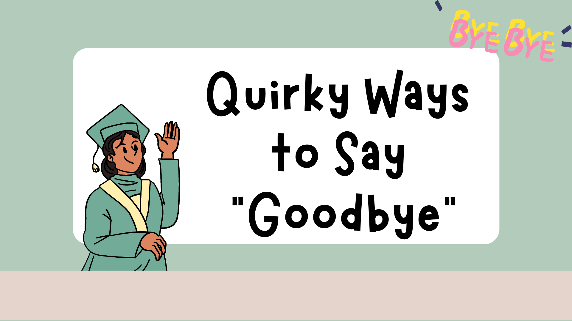 30 Cool, Common, and Quirky Ways to Say “Goodbye”👋